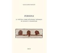 Persona - Le Théâtre Comme Métaphore Théorique De Socrate À Shakespeare