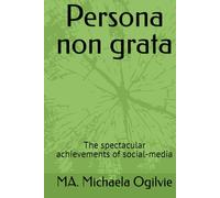 Persona non grata: The spectacular achievements of social-media