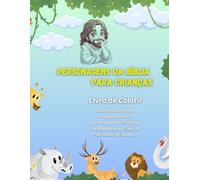 Personagens da Bíblia para Crianças - Livro de Colorir: Desenhos inspirados em personagens e histórias da Bíblia para crianças de todas as idades