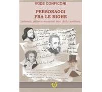 Personaggi Fra Le Righe. Letterati Pittori E Musicisti Visti Dalla Scrittura