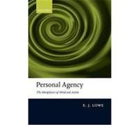 Personal Agency: The Metaphysics of Mind and Action Lowe, E. J. (Auteur)