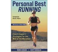 Personal Best Running: Coach Coogan’s Strategies for the Mile to the Marathon