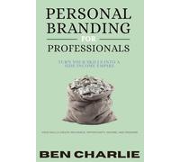 PERSONAL BRANDING FOR PROFESSIONALS: Turn Your Skills into a Side-Income Empire