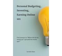 Personal Budgeting, Investing and Earning Online 101