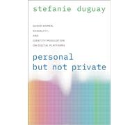 Personal but Not Private: Queer Women, Sexuality, and Identity Modulation on Digital Platforms