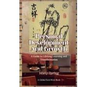 Personal Development And Growth: A Guide To Lifelong Learning And Transformation