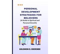 Personal Development Strategies for Believers: A Guide to Spiritual and Personal Growth