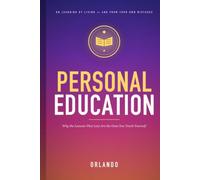 PERSONAL EDUCATION: Why the Lessons That Last Are the Ones You Teach Yourself