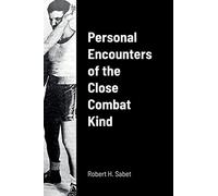 Personal Encounters of the Close Combat Kind