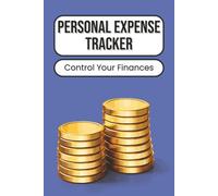 Personal Expense Tracker: Take Control of Your Finances | Track Bills and Daily Spending | Manage Budgets and Savings Goals with This Simple Money Management Logbook | 100 Pages | 6 x 9 Inches