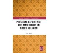 Personal Experience and Materiality in Greek Religion by Rask & K.A. The Ohio State University & USA Rask K.A. The Ohio State University USA (Auteur)
