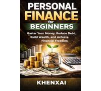 Personal Finance for Beginners: Master Your Money, Reduce Debt, Build Wealth, and Achieve Financial Freedom