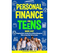Personal Finance for Teens Made Easy: Budgeting Basics, Investing Tips, and Money Management Skills to Create Their Path to Freedom