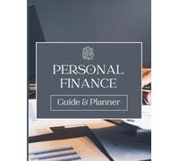 Personal Finance Guide and Planner: An All-in-One Handbook and Organizer for Budgeting, Saving, Debt Payoff, Investing, Wealth Building and More