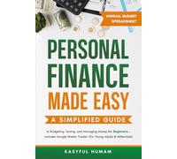 Personal Finance Made Easy: A Simplified Guide to Budgeting, Saving, and Managing for Beginners - Includes Google Sheet Tracker for Young Adult & Millennials