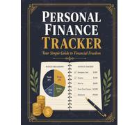 Personal Finance Tracker: An All-in-One Budget Planner, Expense Log, and Financial Organizer for Young Adults and Beginners