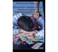 Personal Financial Education Made Simple: A Practical Introduction to Budgeting, Saving, Debt Management, and Wealth Building