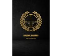 Personal Firearms Record Book: Gun Inventory Tracker, Maintenance Log, and Shooting Range Journal