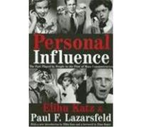 Personal Influence: The Part Played by People in the Flow of Mass Communications Katz, Elihu, Lazarsfeld, Paul F. (Auteur)