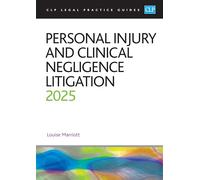 Personal Injury and Clinical Negligence Litigation 2025: Legal Practice Course Guides (LPC)