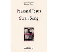 Personal Jésus, Swan Song Swan song ou la jeune fille, la machine et la mort - Sabryna Pierre - Theatrales Eds - broché - Théâtre