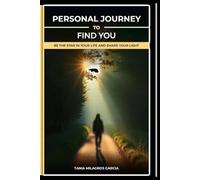 Personal Journey To Find You: Be The Star In Your Life And Share Your Light