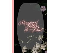 Personal Letters to Jesus: A Journey in Prayer