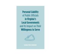 Personal Liability Of Public Officials In Virginia's Local Governments And Its Impact On Their Willingness To Serve
