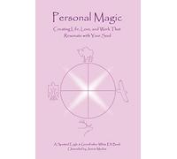 Personal Magic: Creating Life, Love, and Work That Resonate with Your Soul