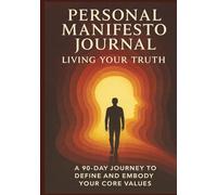 Personal Manifesto Journal: 90-Day Journey to Define & Embody Your Core Values