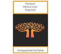 Personal Medical Care Organizer Compassionate Care Series: Calm & Care Books