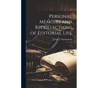 Personal Memoirs And Recollections Of Editorial Life: V.1