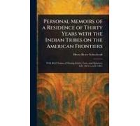 Personal Memoirs Of A Residence Of Thirty Years With The Indian Tribes On The American Frontiers
