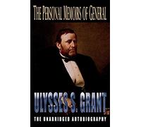 Personal Memoirs Of General Ulysses S. Grant