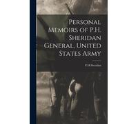 Personal Memoirs Of P.H. Sheridan General, United States Army