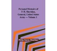 Personal Memoirs Of P. H. Sheridan, General, United States Army - Volume 1