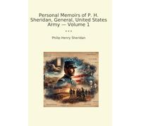Personal Memoirs of P. H. Sheridan, General, United States Army - Volume 1
