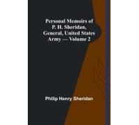 Personal Memoirs Of P. H. Sheridan, General, United States Army - Volume 2