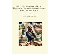 Personal Memoirs of P. H. Sheridan, General, United States Army - Volume 2