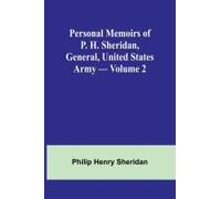 Personal Memoirs Of P. H. Sheridan, General, United States Army - Volume 2