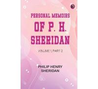 Personal Memoirs of P. H. Sheridan Volume 1 Part 2 (Edition1st Edition)