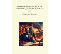 Personal Memoirs of P. H. Sheridan, Volume 2, Part 4