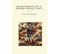 Personal Memoirs of P. H. Sheridan, Volume 2, Part 5