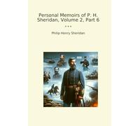 Personal Memoirs of P. H. Sheridan, Volume 2, Part 6