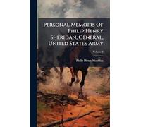 Personal Memoirs Of Philip Henry Sheridan, General, United States Army