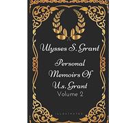 Personal Memoirs Of U.S. Grant - Volume 2: By Ulysses S. Grant - Illustrated