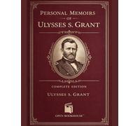 Personal Memoirs of Ulysses S. Grant: Illustrated Edition | Restored Historical Images with New Visual Interpretations
