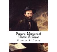 Personal Memoirs of Ulysses S. Grant: Ulysses S. Grant