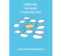 Personal Mind Mapping Notebook. I Think Freely. I See Clearly. I Create Better Ideas.