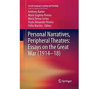 Personal Narratives, Peripheral Theatres: Essays On The Great War (1914-18)